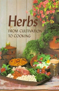 Title: Herbs: From Cultivation to Cooking, Author: Herb Society Of Greater Cincinnati