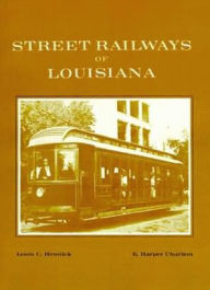Title: Street Railways of Louisiana, Author: Louis Hennick