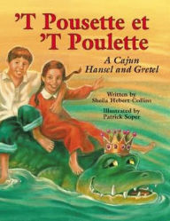 Title: `T Pousette et `T Poulette: A Cajun Hansel and Gretel, Author: Sheila Hébert-Collins