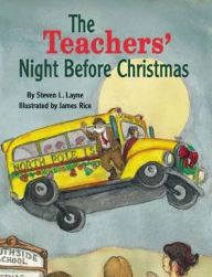 Title: The Teachers' Night Before Christmas, Author: Steven Layne