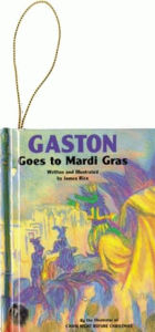Title: Gaston Goes to Mardi Gras Ornament, Author: James Rice
