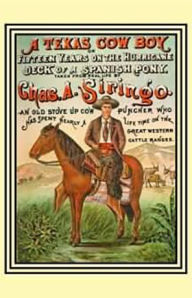 Title: A Texas Cow Boy, Or, Fifteen Years on the Hurricane Deck of a Spanish Pony, Author: Charles A. Siringo