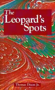 Title: The Leopard's Spots: A Romance of the White Man's Burden - 1865-1900, Author: Thomas Dixon