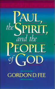 Title: Paul, the Spirit, and the People of God, Author: Gordon D. Fee