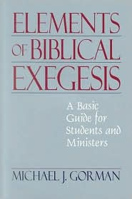 Title: Elements of Biblical Exegesis: A Basic Guide for Students and Ministers, Author: Michael J. Gorman