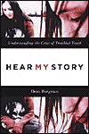 Title: Hear My Story: Understanding the Cries of Troubled Youth, Author: Dean Borgman