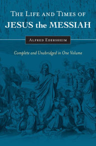 Free ebook downloads no sign up The Life and Times of Jesus the Messiah: Complete and Unabridged in One Volume  by Alfred Edersheim in English