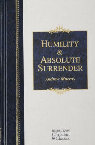 Title: Humility and Absolute Surrender: 3 Volumes in One, Author: Andrew Murray