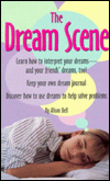 Title: The Dream Scene: How to Interpret and Understand Your Dreams, Author: Alison Bell