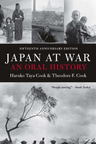 Title: Japan at War: An Oral History / Edition 1, Author: Haruko Taya Cook