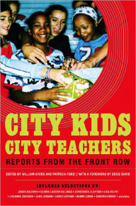 Title: City Kids, City Teachers: Reports from the Front Row, Author: William Ayers