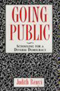 Title: Going Public: Schooling for a Diverse Democracy, Author: Judith Renyi