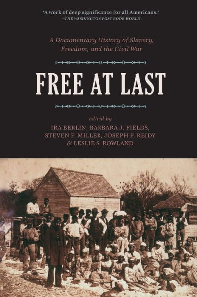 Free at Last: A Documentary History of Slavery, Freedom, and the Civil War