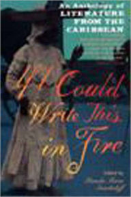 Title: If I Could Write This in Fire: An Anthology of Literature from the Caribbean, Author: Pamela Maria Smorkaloff