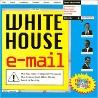 Title: White House E-Mail: The Top Secret Computer Messages the Reagan/Bush White House Tried to Destroy, Author: Thomas S. Blanton