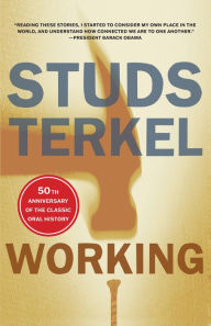 Title: Working: People Talk About What They Do All Day and How They Feel About What They Do, Author: Studs Terkel