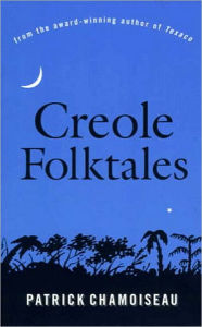 Title: Creole Folktales, Author: Patrick Chamoiseau