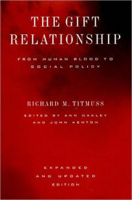 Title: The Gift Relationship: From Human Blood to Social Policy, Author: Richard Morris Titmuss