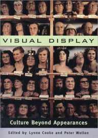 Title: Visual Display: Culture Beyond Appearances, Author: Lynne Cooke