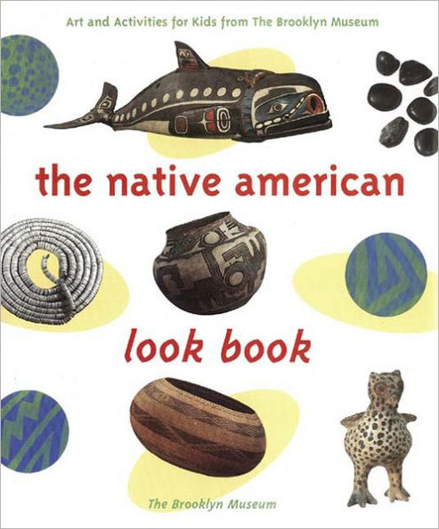 Native American Look Book: Art and Activities for Kids from the Brooklyn Museum