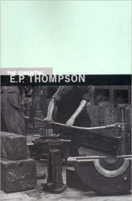 Title: The Essential E. P. Thompson, Author: E. P. Thompson