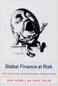 Title: Global Finance at Risk: The Case for International Regulation, Author: John Eatwell