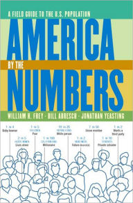Title: America by the Numbers: A Field Guide to the U.S. Population, Author: William H. Frey
