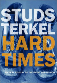 Free ebooks mobi format download Hard Times: An Oral History of the Great Depression by Studs Terkel 9781565846562 in English