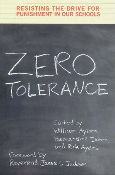 Zero Tolerance: Resisting the Drive for Punishment in Our Schools :A Handbook for Parents, Students, Educators, and Citizens