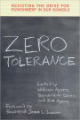 Zero Tolerance: Resisting the Drive for Punishment in Our Schools :A Handbook for Parents, Students, Educators, and Citizens