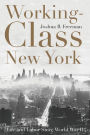 Working-Class New York: Life and Labor Since World War II