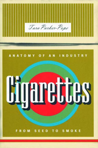 Cigarettes: Anatomy of an Industry from Seed to Smoke