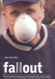 Title: Fallout: The Environmental Consequences of the World Trade Center Collapse, Author: Juan Gonzalez