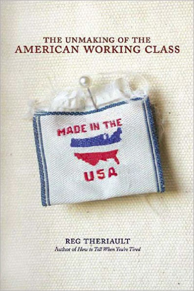 Unmaking of the American Working Class / Edition 1