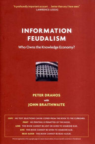 Title: Information Feudalism: Who Owns the Knowledge Economy?, Author: Peter Drahos
