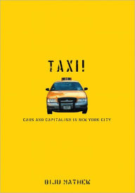 Title: Taxi!: Cabs and Capitalism in New York City, Author: Biju Mathew