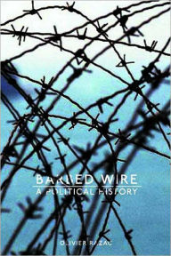 Title: Barbed Wire: A Political History, Author: Olivier Razac