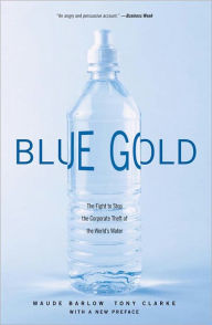 Title: Blue Gold: The Fight to Stop the Corporate Theft of the World's Water, Author: Maude Barlow