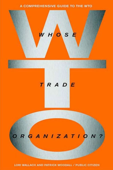 Whose Trade Organization?: The Comprehensive Guide to the Wto / Edition 2