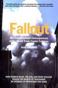 Title: Fallout: The Environmental Consequences of the World Trade Center Collapse, Author: Juan Gonzalez