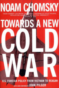 Title: Towards a New Cold War: U.S. Foreign Policy from Vietnam to Reagan, Author: Noam Chomsky