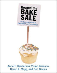 Title: Beyond the Bake Sale: The Essential Guide to Family/School Partnerships, Author: Anne T. Henderson