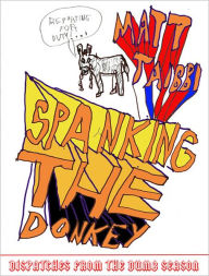 Title: Spanking the Donkey: On the Campaign Trail with the Democrats, Author: Matt Taibbi