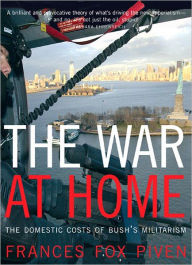 Title: War at Home: The Domestic Costs of Bush's Militarism, Author: Frances Fox Piven