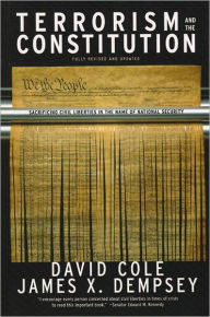 Title: Terrorism and the Constitution: Sacrificing Civil Liberties In The Name Of National Security / Edition 3, Author: David Cole