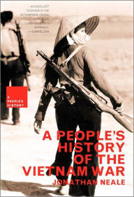 Title: A People's History Of The Vietnam War / Edition 1, Author: Jonathan Neale