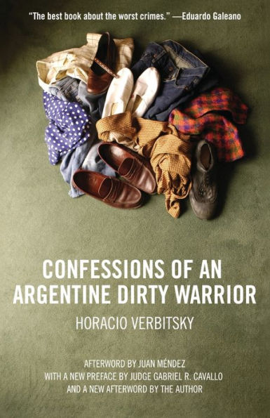 Confessions Of An Argentine Dirty Warrior: A Firsthand Account Of Atrocity