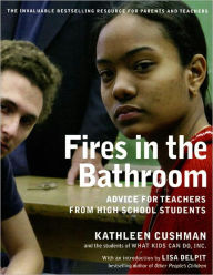 Title: Fires in the Bathroom: Advice for Teachers from High School Students, Author: Kathleen Cushman