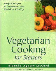 Title: Vegetarian Cooking for Starters: Simple Recipes and Techniques for Health and Vitality (For Starters Series), Author: Diksha McCord