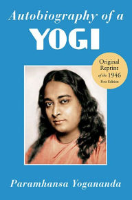 Title: Autobiography of a Yogi: The Original 1946 Edition Plus Bonus Material / Edition 2, Author: Paramhansa Yogananda